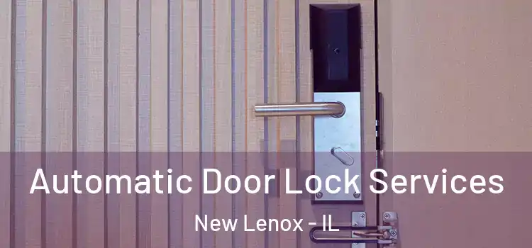  Automatic Door Lock Services New Lenox - IL