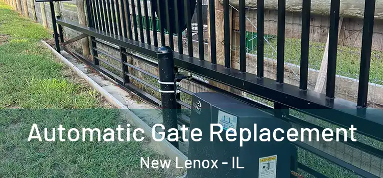  Automatic Gate Replacement New Lenox - IL