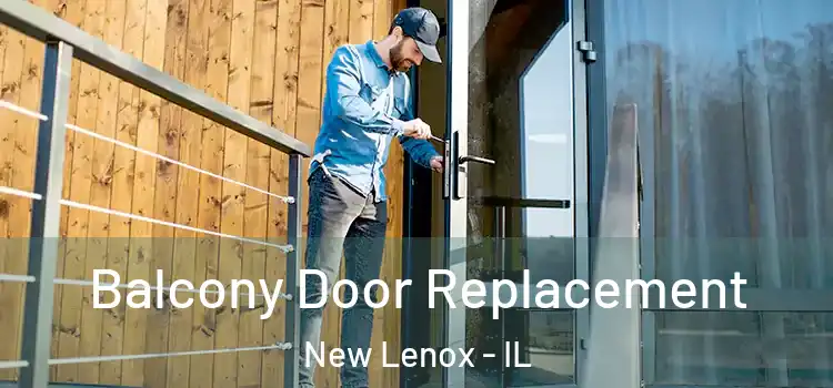  Balcony Door Replacement New Lenox - IL