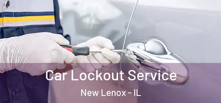 Car Lockout Service New Lenox - IL