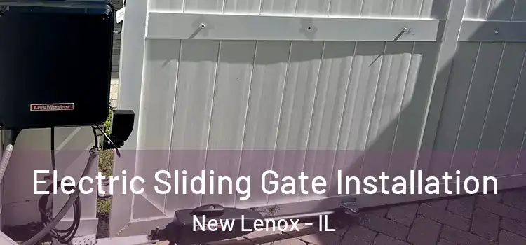 Electric Sliding Gate Installation New Lenox - IL