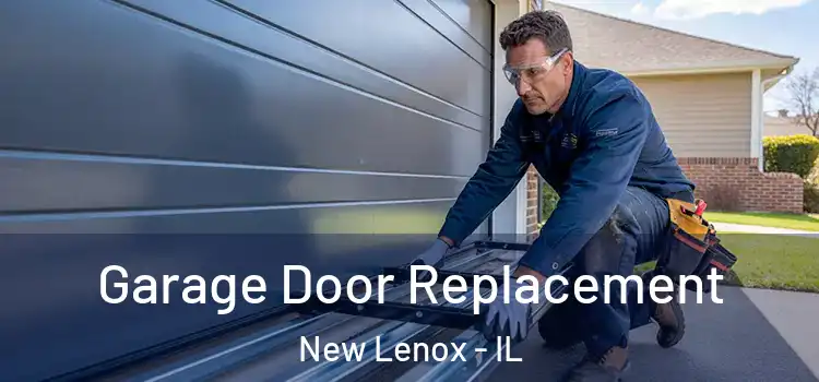  Garage Door Replacement New Lenox - IL