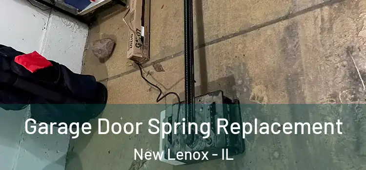  Garage Door Spring Replacement New Lenox - IL