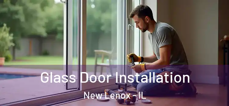  Glass Door Installation New Lenox - IL
