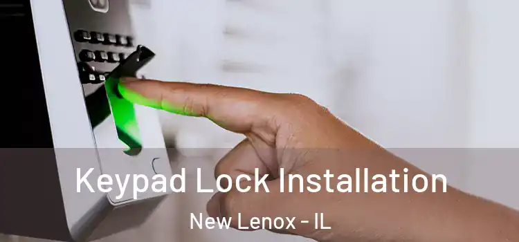  Keypad Lock Installation New Lenox - IL