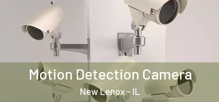  Motion Detection Camera New Lenox - IL