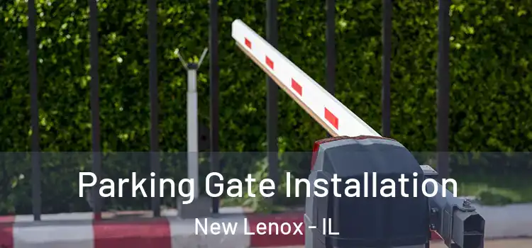 Parking Gate Installation New Lenox - IL