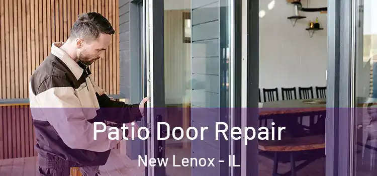  Patio Door Repair New Lenox - IL