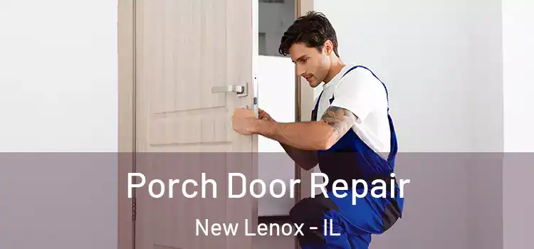  Porch Door Repair New Lenox - IL