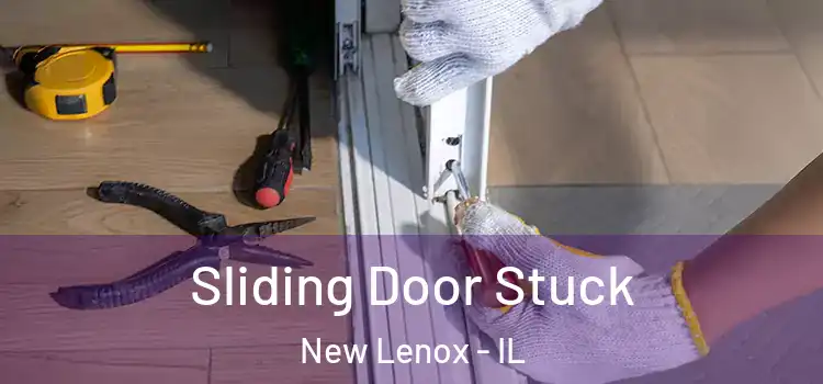 Sliding Door Stuck New Lenox - IL